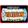 Beer Is A Vacation In A Can